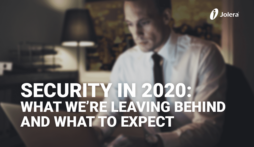Security in 2020: What We’re Leaving Behind and What to Expect