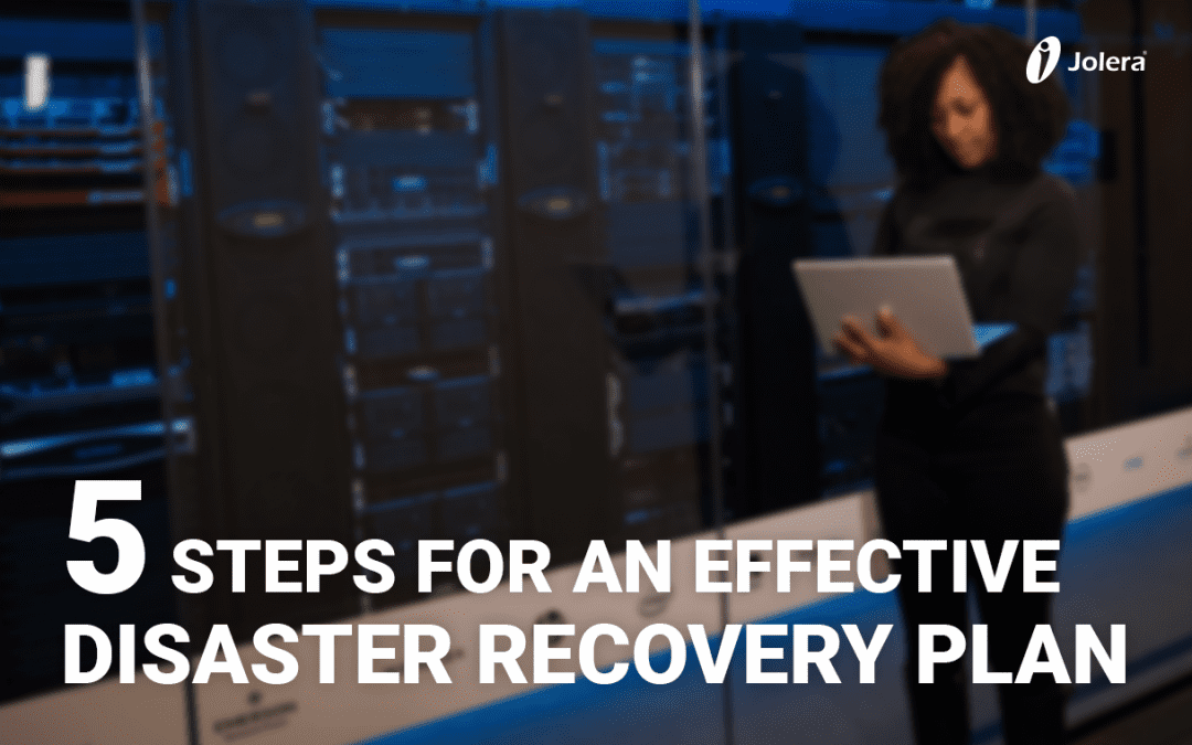 5 Steps for an Effective Disaster Recovery Plan