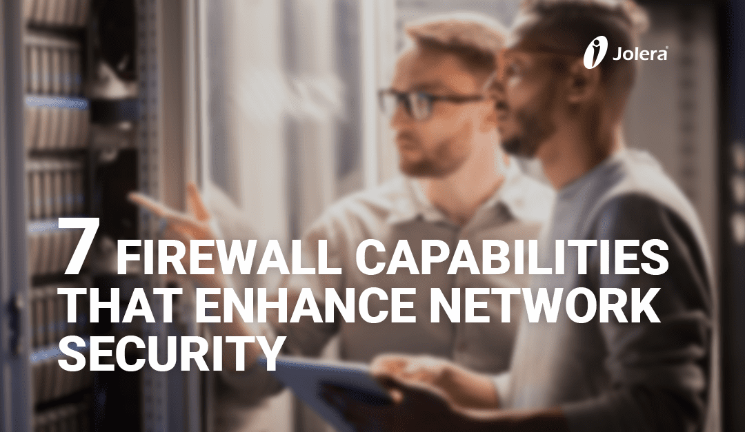 7 Firewall Capabilities That Enhance Network Security