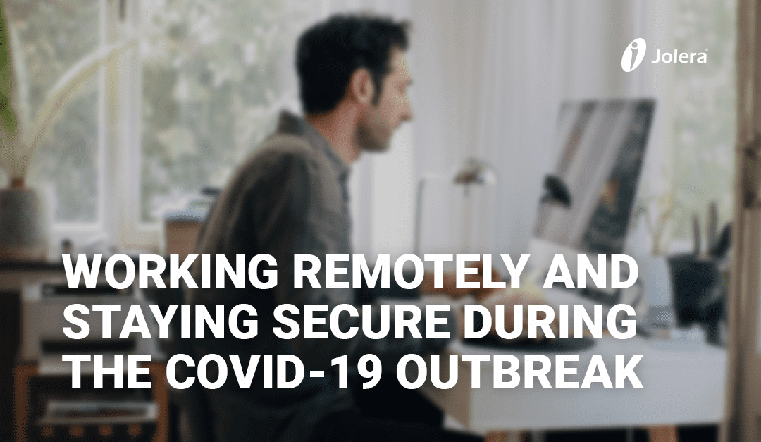 Working Remotely and Staying Secure During the COVID-19 Outbreak
