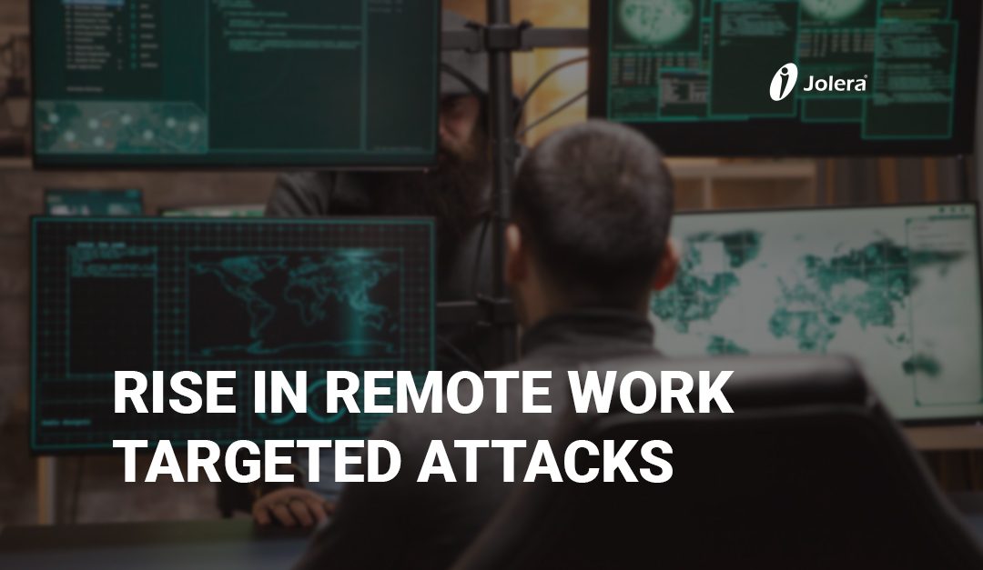 Rise in Remote Work Targeted Attacks
