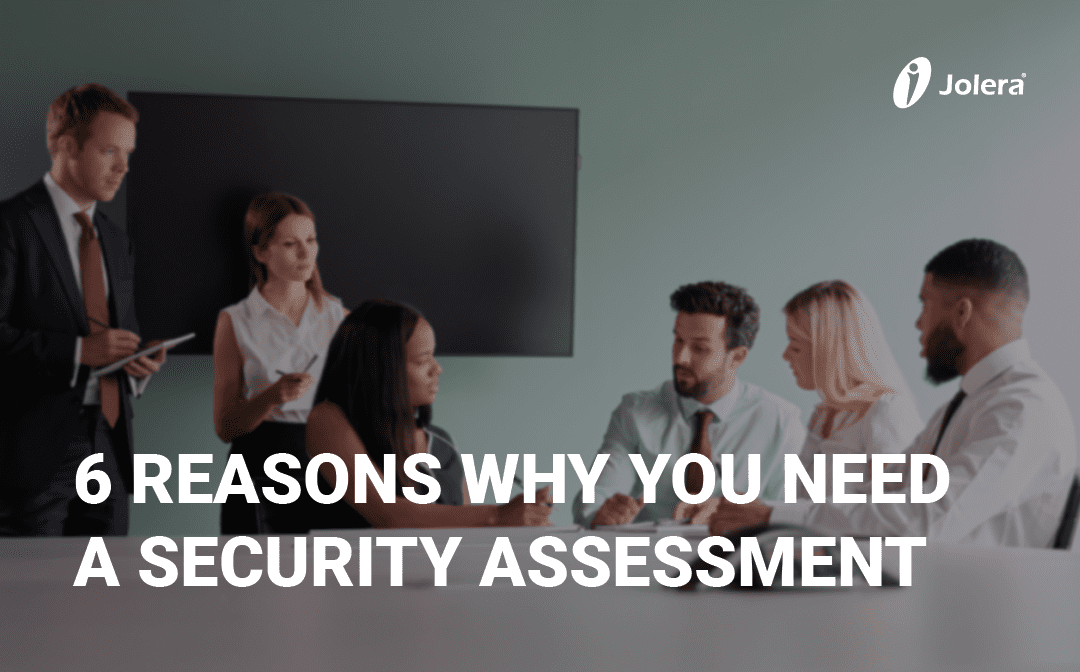 6 Reasons Why You Need a Security Assessment