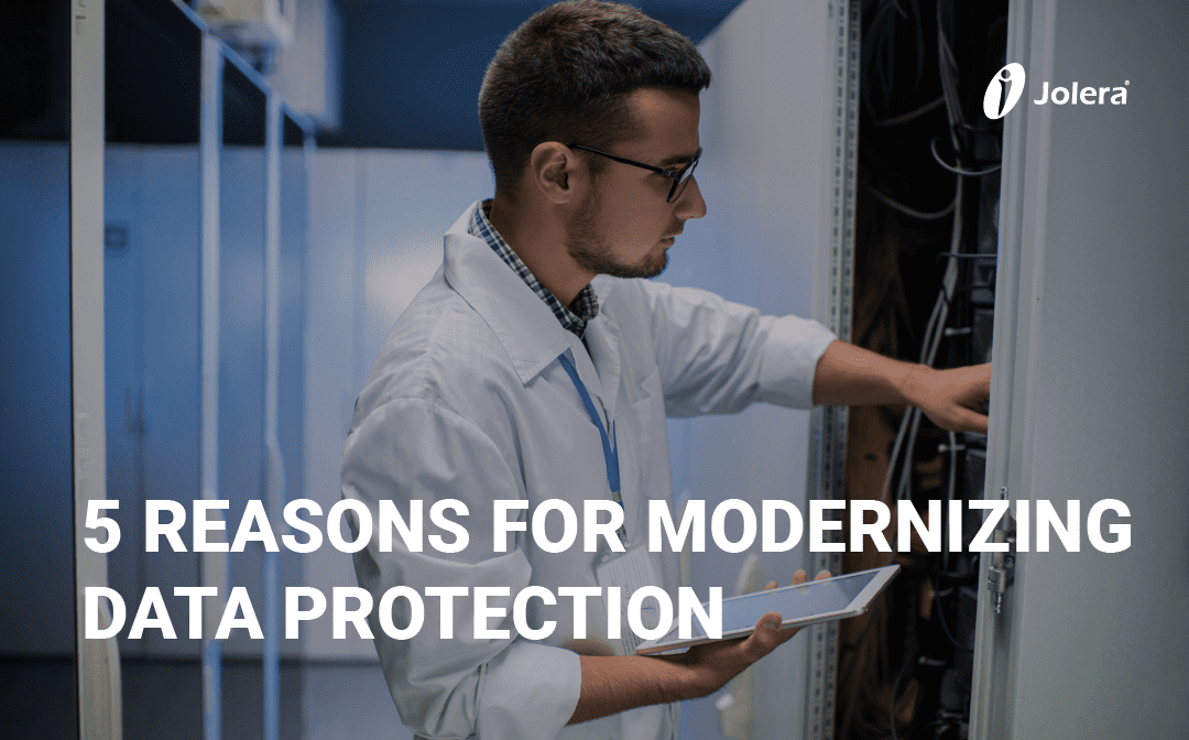 5 Reasons For Modernizing Data Protection Starting Today