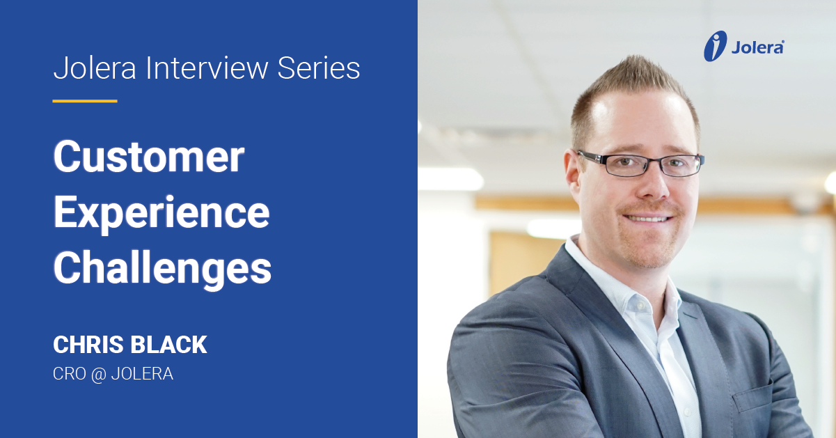 Jolera Interview Series - Chris Black - 2022 Customer experience challenges